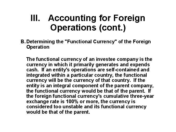 III. Accounting for Foreign Operations (cont. ) B. Determining the "Functional Currency" of the