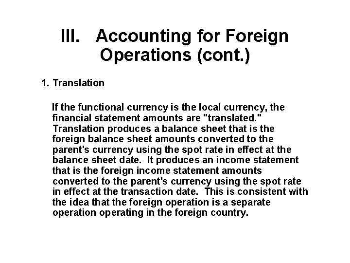 III. Accounting for Foreign Operations (cont. ) 1. Translation If the functional currency is