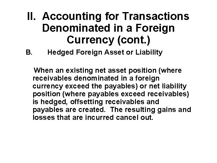 II. Accounting for Transactions Denominated in a Foreign Currency (cont. ) B. Hedged Foreign