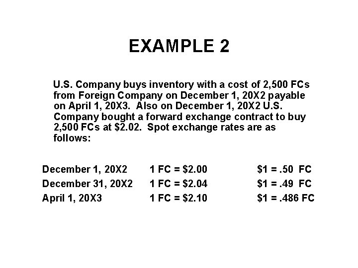EXAMPLE 2 U. S. Company buys inventory with a cost of 2, 500 FCs