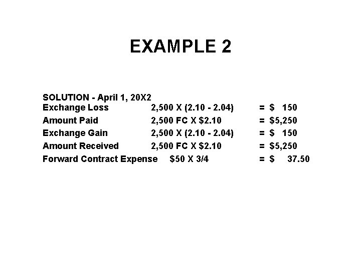 EXAMPLE 2 SOLUTION - April 1, 20 X 2 Exchange Loss 2, 500 X