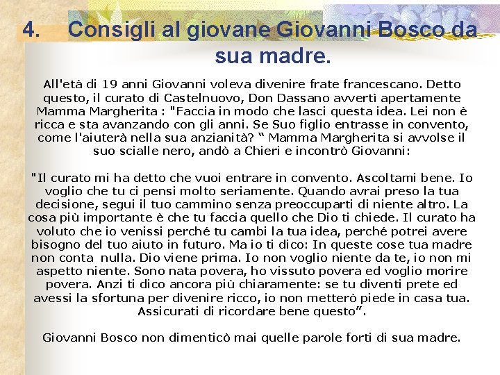4. Consigli al giovane Giovanni Bosco da sua madre. All'età di 19 anni Giovanni