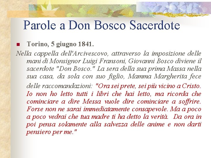 Parole a Don Bosco Sacerdote Torino, 5 giugno 1841. Nella cappella dell'Arcivescovo, attraverso la