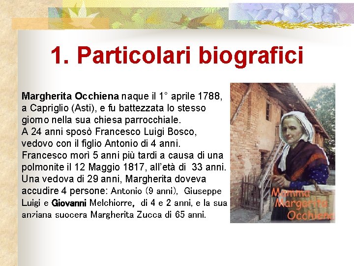 1. Particolari biografici Margherita Occhiena naque il 1° aprile 1788, a Capriglio (Asti), e
