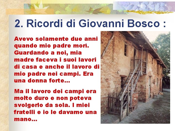 2. Ricordi di Giovanni Bosco : Avevo solamente due anni quando mio padre morì.