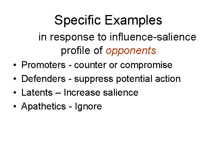 Specific Examples in response to influence-salience profile of opponents • • Promoters - counter