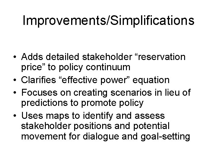 Improvements/Simplifications • Adds detailed stakeholder “reservation price” to policy continuum • Clarifies “effective power”