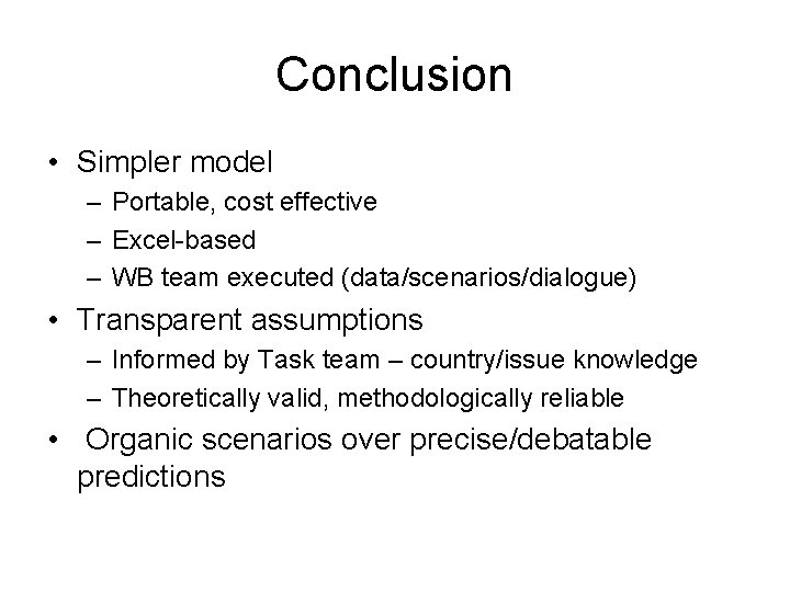 Conclusion • Simpler model – Portable, cost effective – Excel-based – WB team executed