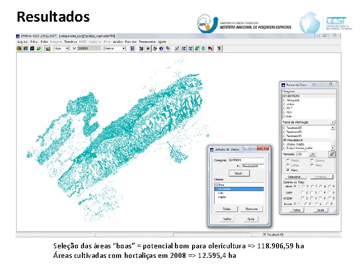 Resultados Seleção das áreas “boas” = potencial bom para olericultura => 118. 906, 59