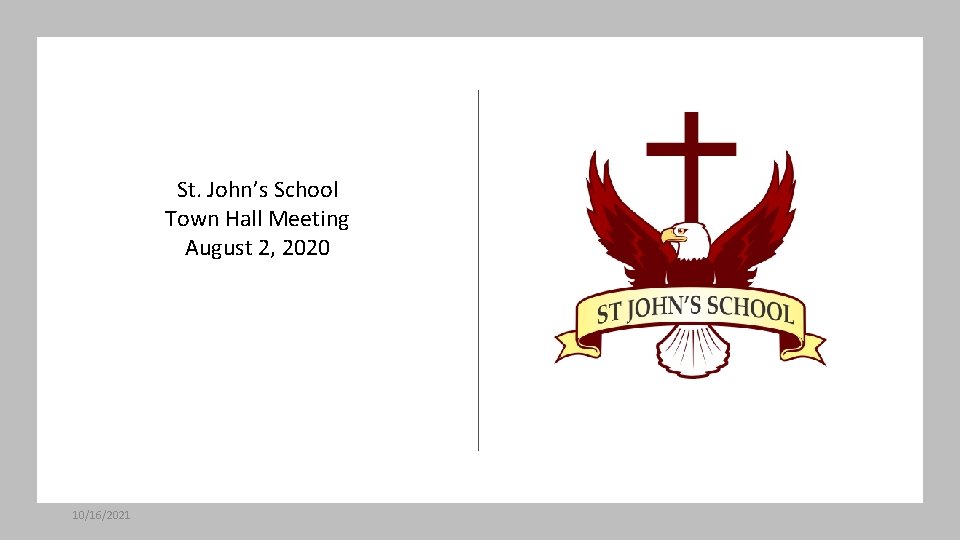 St. John’s School Town Hall Meeting August 2, 2020 10/16/2021 