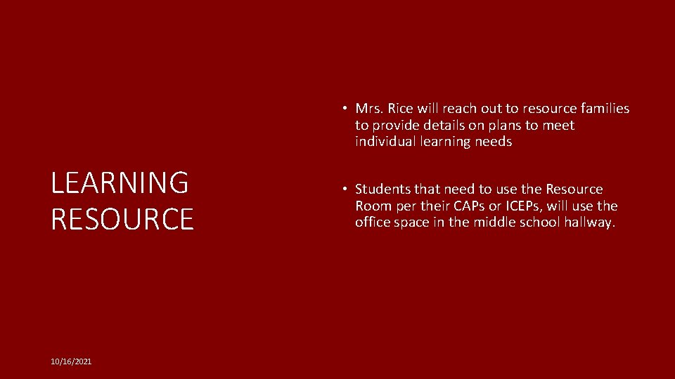  • Mrs. Rice will reach out to resource families to provide details on