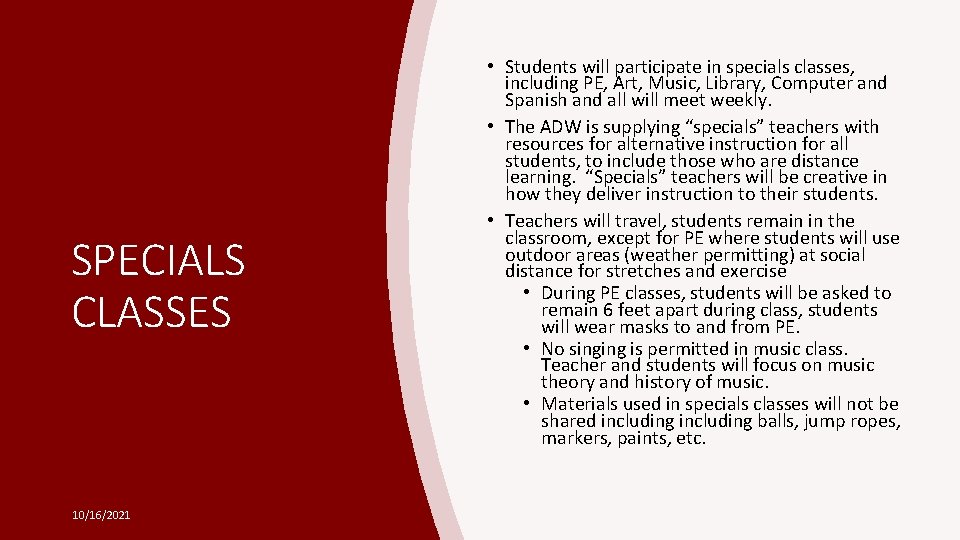 SPECIALS CLASSES 10/16/2021 • Students will participate in specials classes, including PE, Art, Music,