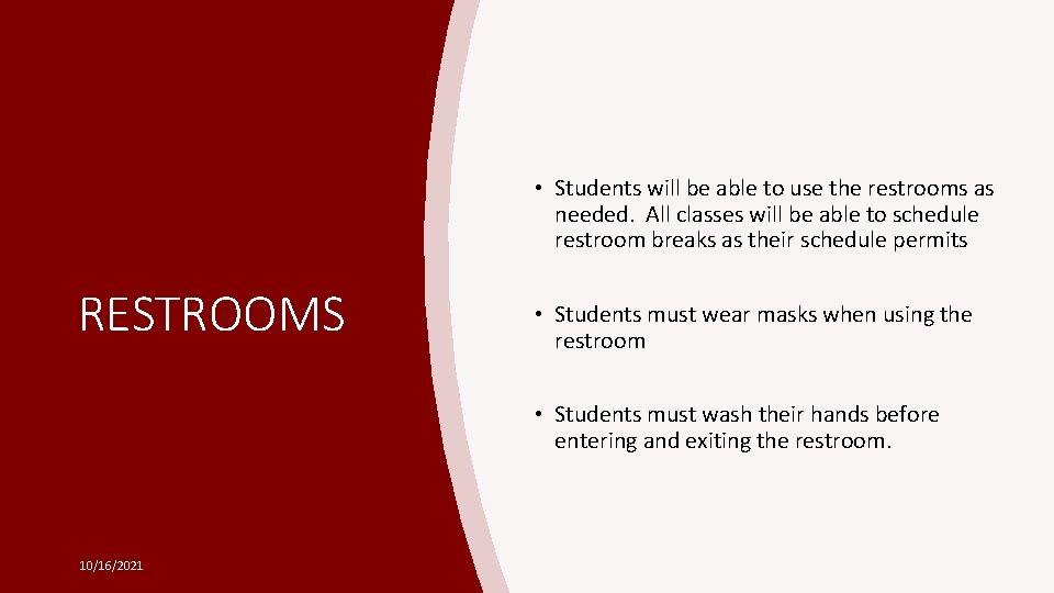  • Students will be able to use the restrooms as needed. All classes