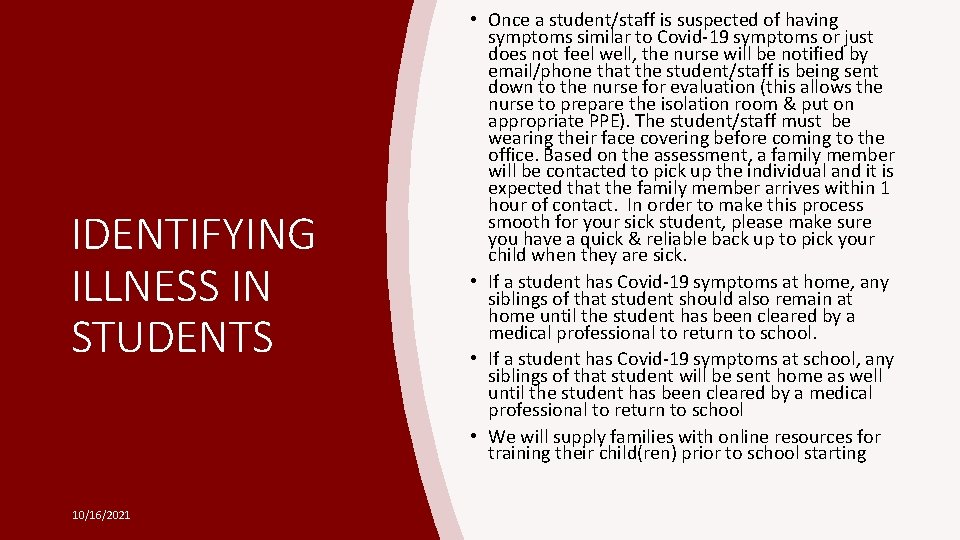 IDENTIFYING ILLNESS IN STUDENTS 10/16/2021 • Once a student/staff is suspected of having symptoms