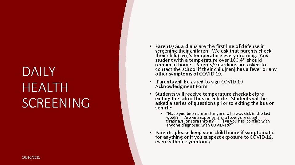 DAILY HEALTH SCREENING • Parents/Guardians are the first line of defense in screening their