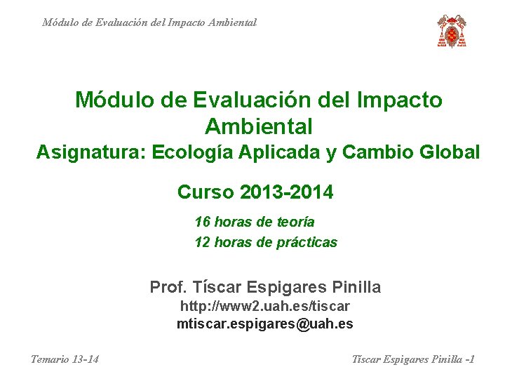 Módulo de Evaluación del Impacto Ambiental Asignatura: Ecología Aplicada y Cambio Global Curso 2013