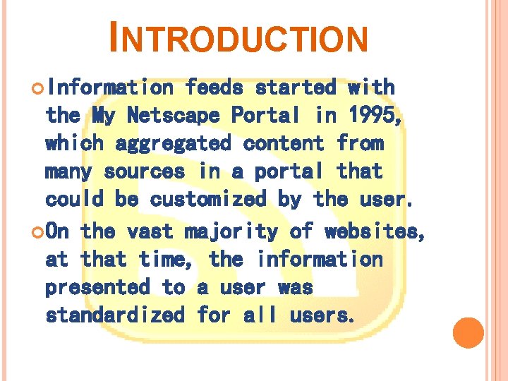 INTRODUCTION Information feeds started with the My Netscape Portal in 1995, which aggregated content