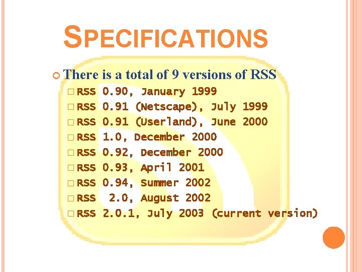 SPECIFICATIONS There � RSS � RSS � RSS is a total of 9 versions