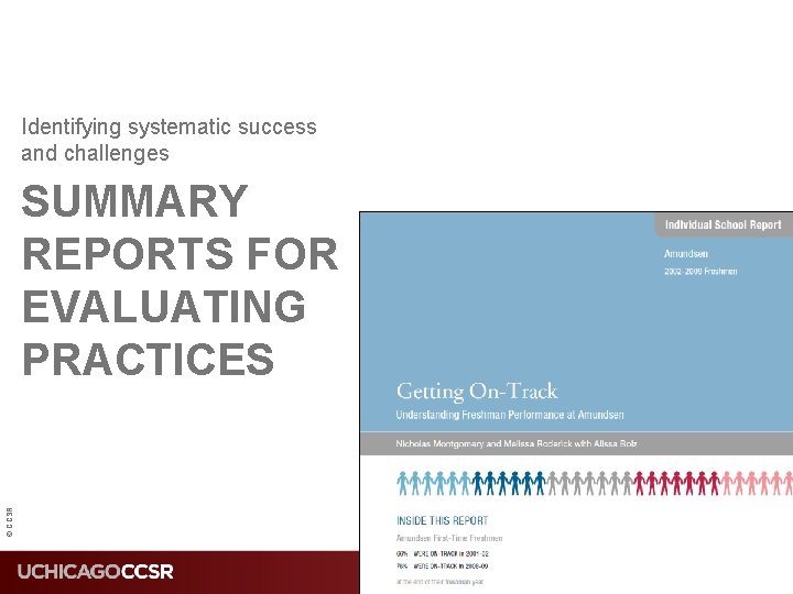 Identifying systematic success and challenges © CCSR SUMMARY REPORTS FOR EVALUATING PRACTICES 
