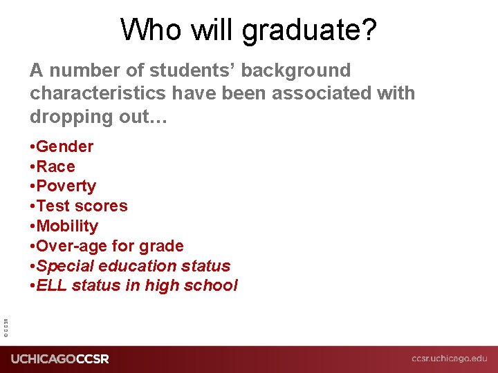 Who will graduate? A number of students’ background characteristics have been associated with dropping