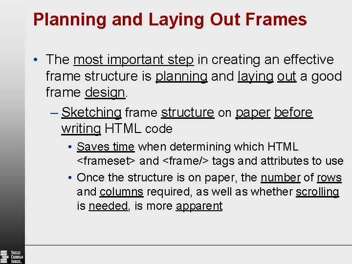 Planning and Laying Out Frames • The most important step in creating an effective