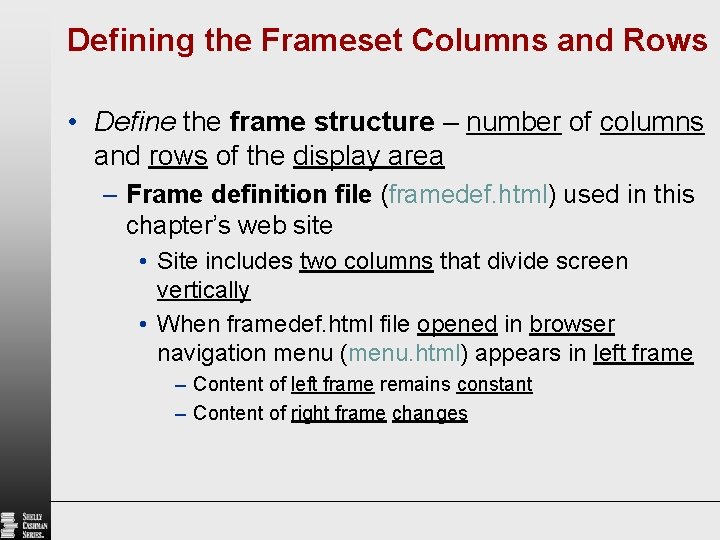 Defining the Frameset Columns and Rows • Define the frame structure – number of