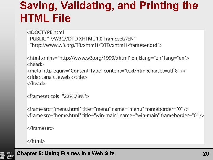 Saving, Validating, and Printing the HTML File Chapter 6: Using Frames in a Web