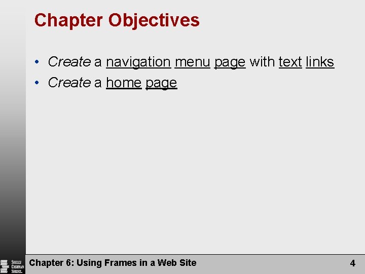 Chapter Objectives • Create a navigation menu page with text links • Create a