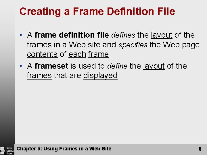 Creating a Frame Definition File • A frame definition file defines the layout of