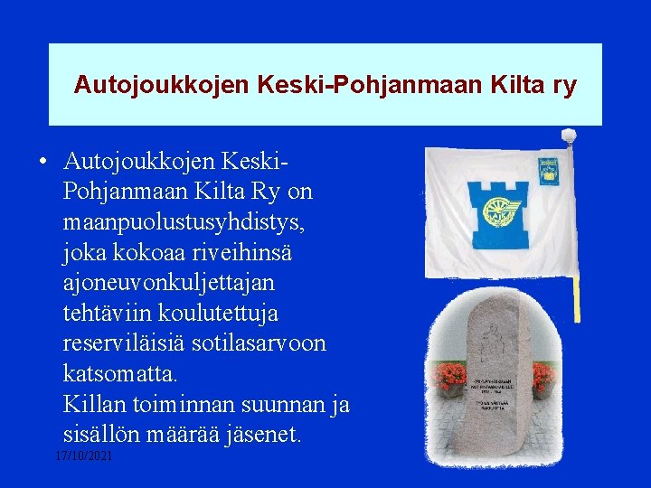 Autojoukkojen Keski-Pohjanmaan Kilta ry • Autojoukkojen Keski. Pohjanmaan Kilta Ry on maanpuolustusyhdistys, joka kokoaa