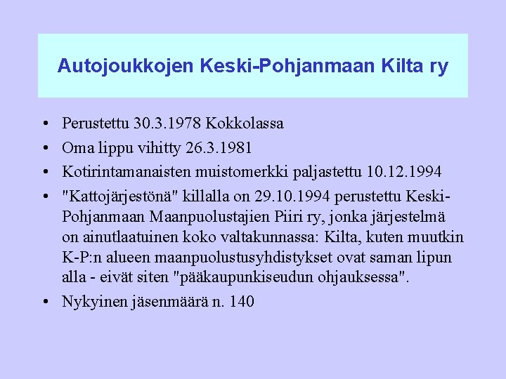 Autojoukkojen Keski-Pohjanmaan Kilta ry • • Perustettu 30. 3. 1978 Kokkolassa Oma lippu vihitty