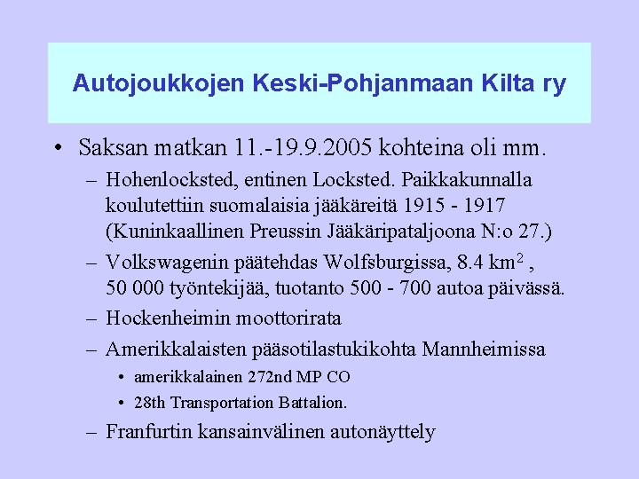 Autojoukkojen Keski-Pohjanmaan Kilta ry • Saksan matkan 11. -19. 9. 2005 kohteina oli mm.