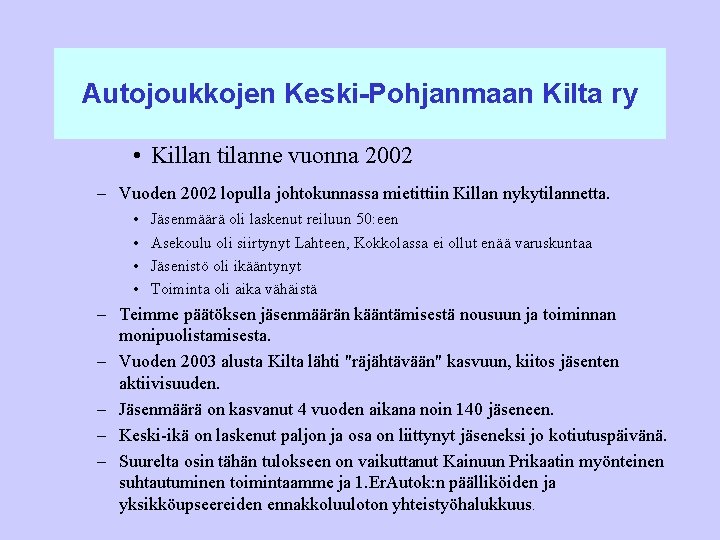 Autojoukkojen Keski-Pohjanmaan Kilta ry • Killan tilanne vuonna 2002 – Vuoden 2002 lopulla johtokunnassa