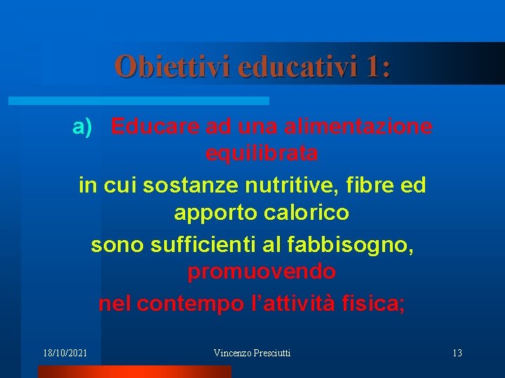 Obiettivi educativi 1: a) Educare ad una alimentazione equilibrata in cui sostanze nutritive, fibre