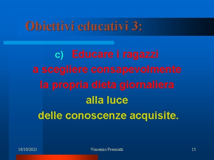 Obiettivi educativi 3: c) Educare i ragazzi a scegliere consapevolmente la propria dieta giornaliera