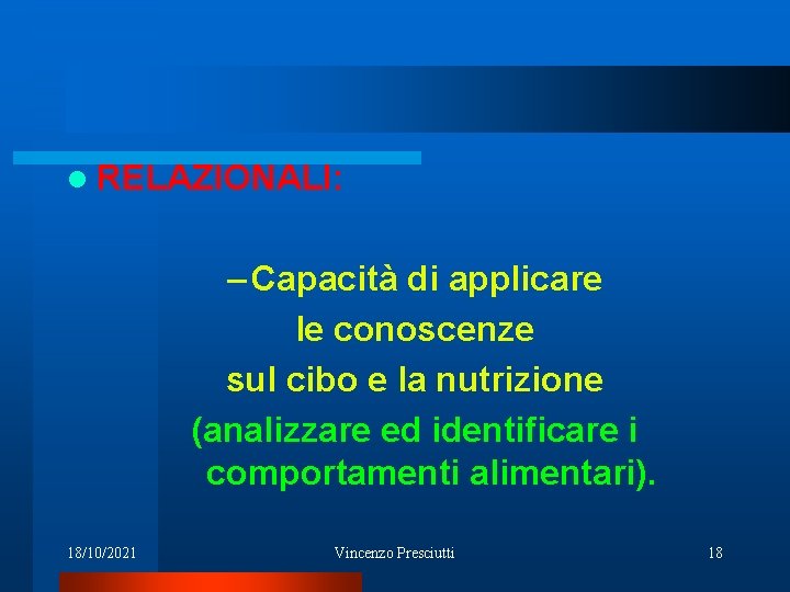 l RELAZIONALI: – Capacità di applicare le conoscenze sul cibo e la nutrizione (analizzare