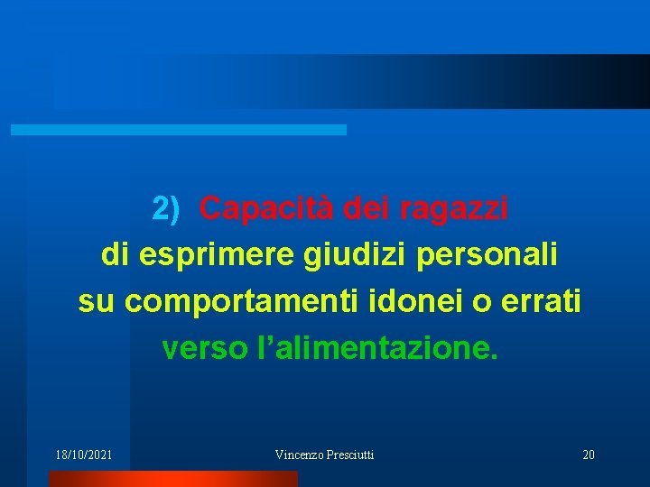 2) Capacità dei ragazzi di esprimere giudizi personali su comportamenti idonei o errati verso