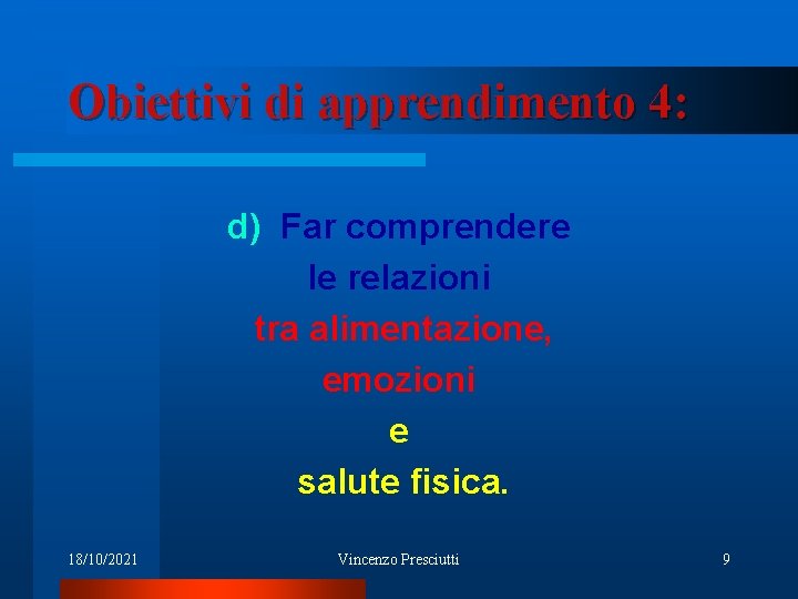 Obiettivi di apprendimento 4: d) Far comprendere le relazioni tra alimentazione, emozioni e salute