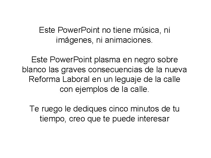 Este Power. Point no tiene música, ni imágenes, ni animaciones. Este Power. Point plasma