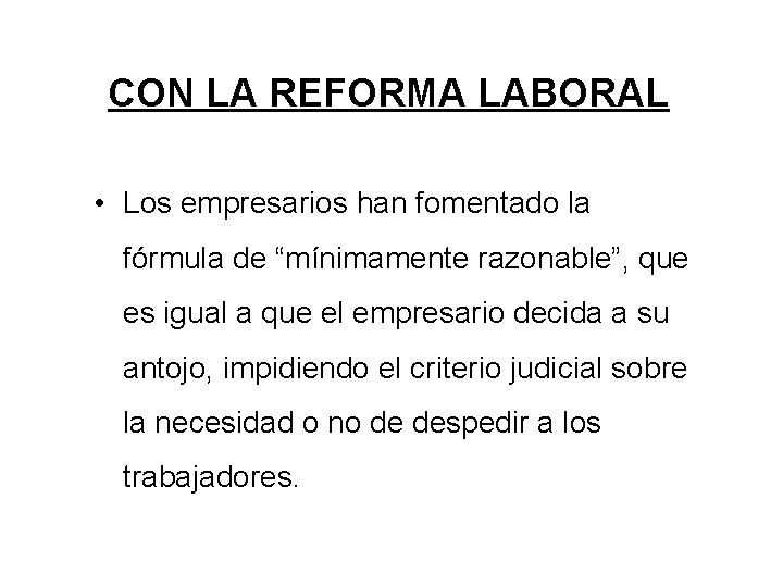 CON LA REFORMA LABORAL • Los empresarios han fomentado la fórmula de “mínimamente razonable”, CON LA REFORMA LABORAL • Los empresarios han fomentado la fórmula de “mínimamente razonable”,