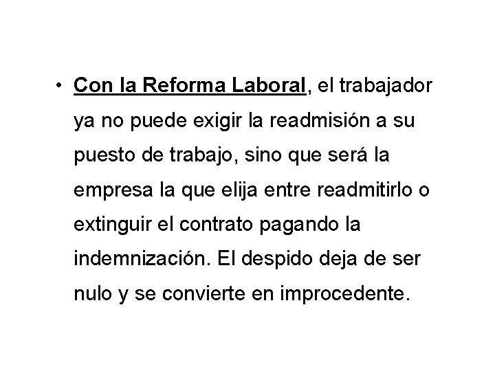  • Con la Reforma Laboral, el trabajador ya no puede exigir la readmisión