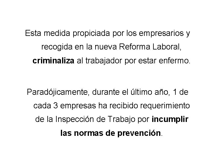 Esta medida propiciada por los empresarios y recogida en la nueva Reforma Laboral, criminaliza Esta medida propiciada por los empresarios y recogida en la nueva Reforma Laboral, criminaliza