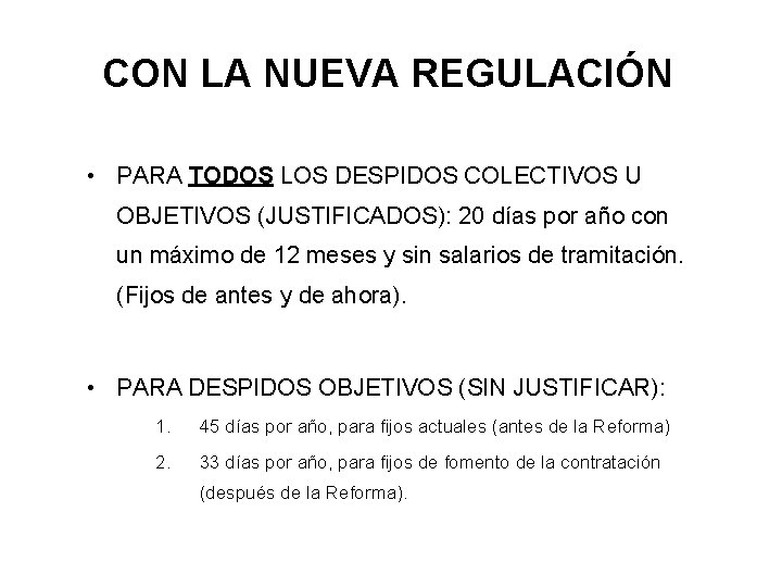 CON LA NUEVA REGULACIÓN • PARA TODOS LOS DESPIDOS COLECTIVOS U OBJETIVOS (JUSTIFICADOS): 20 CON LA NUEVA REGULACIÓN • PARA TODOS LOS DESPIDOS COLECTIVOS U OBJETIVOS (JUSTIFICADOS): 20