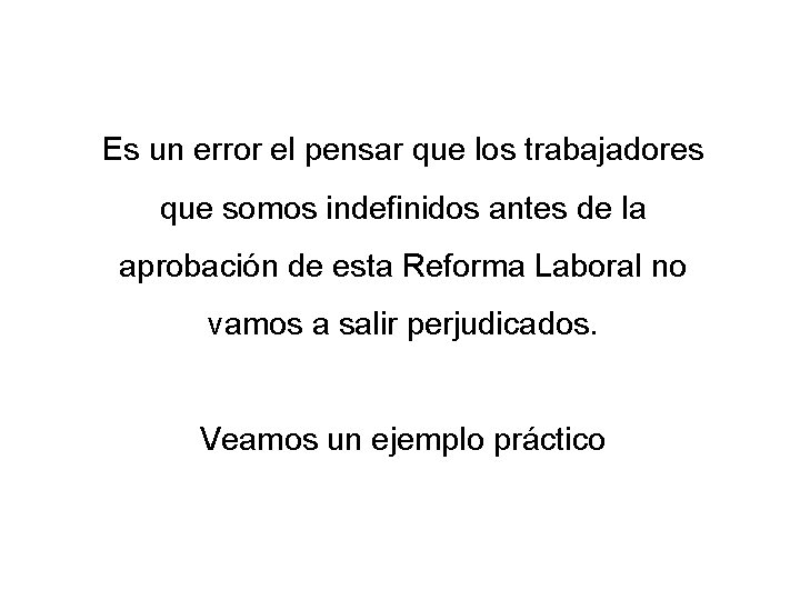 Es un error el pensar que los trabajadores que somos indefinidos antes de la Es un error el pensar que los trabajadores que somos indefinidos antes de la