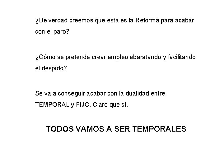 ¿De verdad creemos que esta es la Reforma para acabar con el paro? ¿Cómo ¿De verdad creemos que esta es la Reforma para acabar con el paro? ¿Cómo