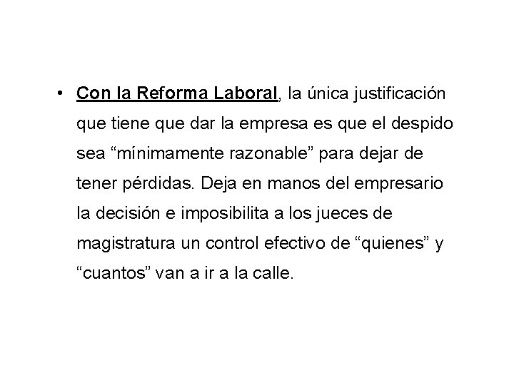  • Con la Reforma Laboral, la única justificación que tiene que dar la