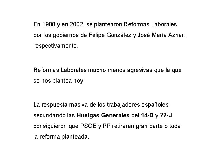 En 1988 y en 2002, se plantearon Reformas Laborales por los gobiernos de Felipe
