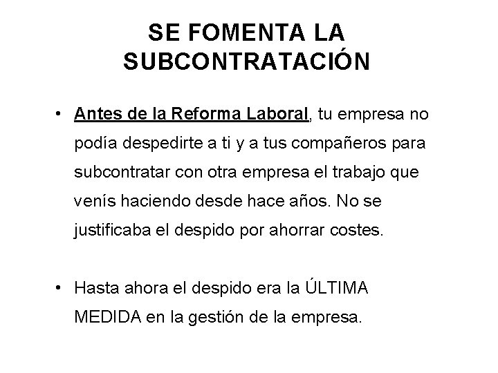 SE FOMENTA LA SUBCONTRATACIÓN • Antes de la Reforma Laboral, tu empresa no podía