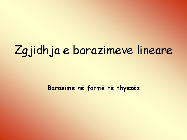 Zgjidhja e barazimeve lineare Barazime në formë të thyesës 