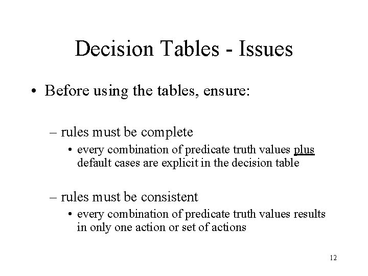 Decision Tables - Issues • Before using the tables, ensure: – rules must be